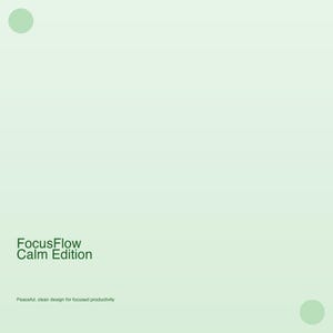Könnte beinhalten: Ein hellgrüner Hintergrund mit zwei grünen Kreisen. Der Text "FocusFlow Calm Edition" befindet sich in der Mitte, darunter der Text "Peaceful, clean design for focused productivity".