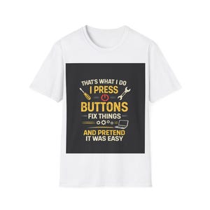 I Press Buttons Fix Things T-shirt | Grappig T-shirt voor technicusmonteur