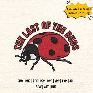 May include: An embroidered design featuring a red ladybug with black spots and the text "THE LAST OF THE BUGS" in a curved arch. The design is available in 5 sizes, ranging from 3.9" to 7.9".
