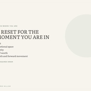 May include: A rectangular graphic print on a cream background featuring the text: BEGIN WHERE YOU ARE, A RESET FOR THE MOMENT YOU ARE IN, Rest, Emotional space, Clarity, Self-worth, Truth and forward movement, NO REQUIRED ORDER, SACRED WILLOW.