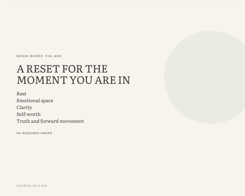 May include: A rectangular graphic print on a cream background featuring the text: BEGIN WHERE YOU ARE, A RESET FOR THE MOMENT YOU ARE IN, Rest, Emotional space, Clarity, Self-worth, Truth and forward movement, NO REQUIRED ORDER, SACRED WILLOW.