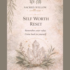 May include: A watercolour print with the text "SELF WORTH RESET" and "Sacred Willow Wellness." The image features a crystal cluster, a crescent moon, and botanical elements in neutral tones. The text encourages self-reflection.