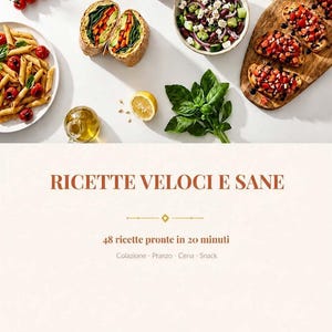 Può includere: Immagine vivace con varie opzioni di cibo sano. Include pasta con pomodorini, un wrap, un'insalata, bruschette, un frullato e olio d'oliva. Il testo recita "RICETTE VELOCI E SANE" e "48 ricette pronte in 20 minuti".