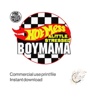 May include: A circular graphic with a black and white checkered background. The design features the text "HOT Mess" in yellow and red, with "A LITTLE STRESSED" and "BOYMAMA" in white. The words "PNG DIGITAL DESIGN" are in a circle at the top.