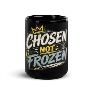 Black Glossy Mug Gift for Her | Faith based Chosen not Frozen