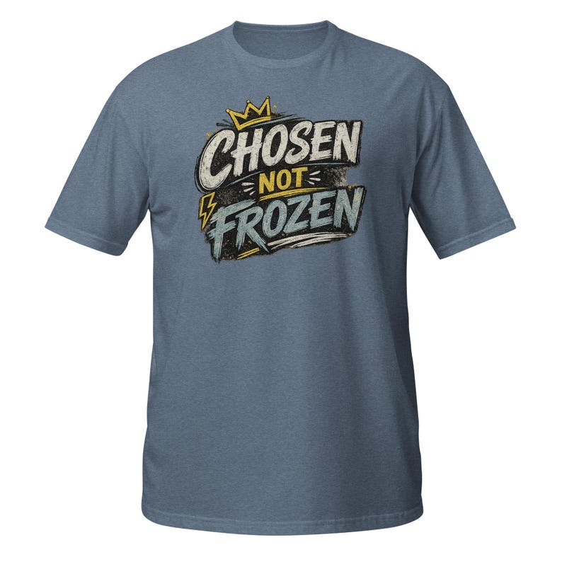 Faith Tee Chosen not Frozen Unisex T-Shirt