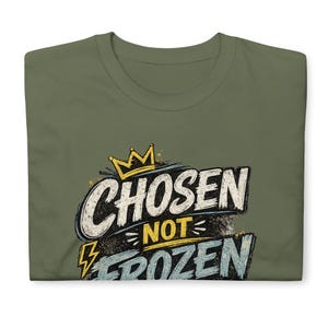 Faith Tee Chosen not Frozen Unisex T-Shirt