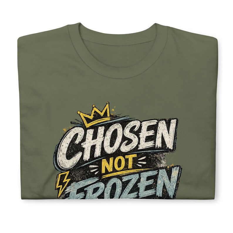 Faith Tee Chosen not Frozen Unisex T-Shirt