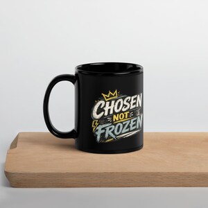 Black Glossy Mug Gift for Her | Faith based Chosen not Frozen
