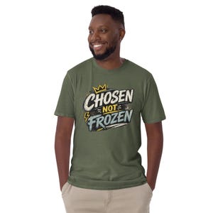 Faith Tee Chosen not Frozen Unisex T-Shirt