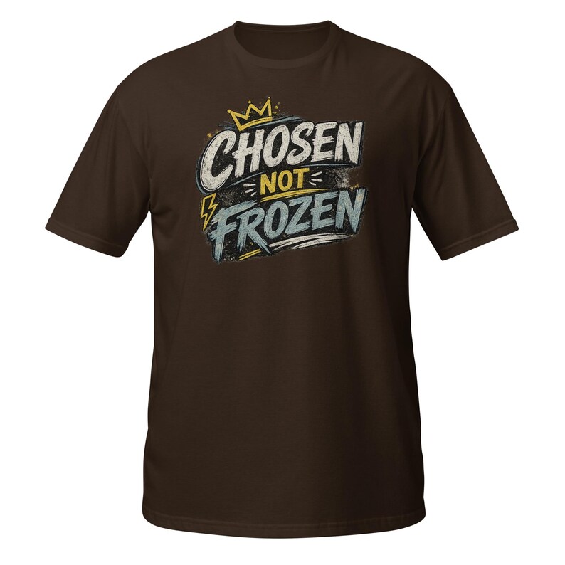 Faith Tee Chosen not Frozen Unisex T-Shirt
