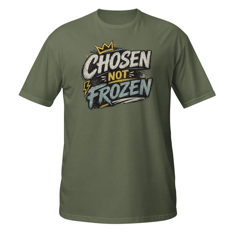 Faith Tee Chosen not Frozen Unisex T-Shirt