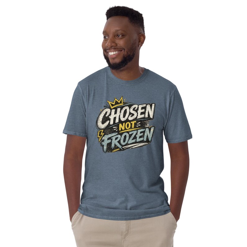 Faith Tee Chosen not Frozen Unisex T-Shirt