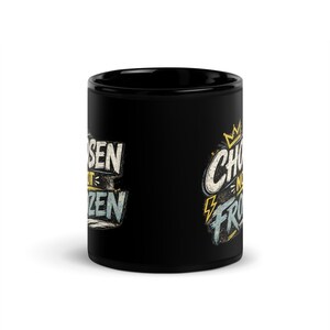 Black Glossy Mug Gift for Her | Faith based Chosen not Frozen