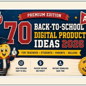 May include: A digital product graphic titled 70 BACK-TO-SCHOOL DIGITAL PRODUCT IDEAS 2026. It features a cartoon character in a graduation cap, a red apple, an A+ pennant, and a pencil. Text includes FOR TEACHERS, STUDENTS, PARENTS, SELLERS.