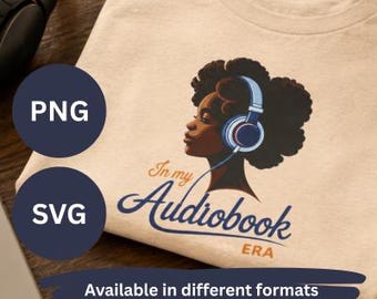 May include: A beige t-shirt featuring a graphic of a person with dark curly hair wearing blue headphones. The text reads In my Audiobook ERA in blue and orange script. The image includes circular PNG and SVG labels and text stating Available in different formats.