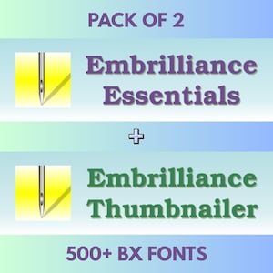 Embrilliance Essentials & Thumbnailer Software Bundle with 500+ BX Fonts