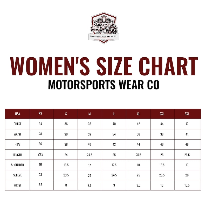 May include: A size chart for women's apparel from Motorsports Wear Co. The chart includes measurements for chest, waist, hips, length, shoulder, sleeve, and wrist in inches, ranging from XS to 3XL.