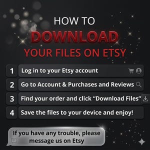 May include: A graphic with instructions on how to download files on Etsy. The title reads "HOW TO DOWNLOAD YOUR FILES ON ETSY." Steps include logging in, going to purchases, finding the order, and saving the files. A message bubble says, "If you have any trouble, please message us on Etsy."