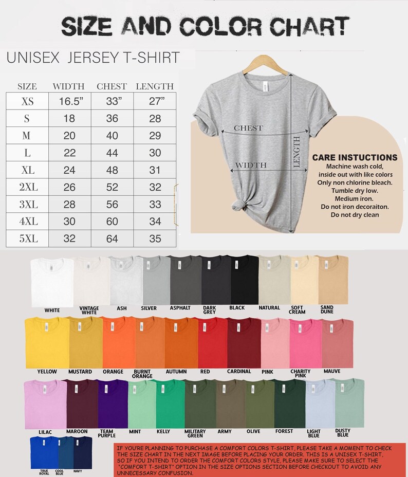 May include: A size and color chart for a unisex jersey t-shirt, with measurements in inches. The chart includes sizes XS to 5XL, with a variety of colors displayed below. Care instructions are also provided.