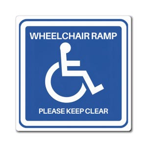 May include: A square blue sign with white text and a wheelchair symbol. The text reads "WHEELCHAIR RAMP" at the top and "PLEASE KEEP CLEAR" at the bottom. The wheelchair symbol is in the center of the sign.