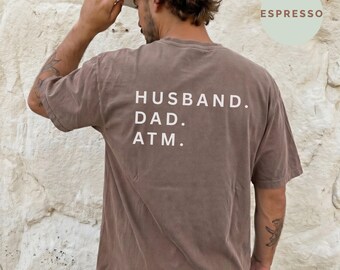 Dad Shirt,Husband Dad ATM Tee, Cool Funny Dad Life Tee, Gift for Dad, Humorous Husband Shirt, Dad Birthday Gift, Cool Dads Tee