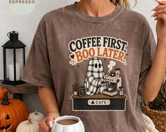 Coffee First Boo Later Shirt, Funny Coffee Lover Shirt, Halloween Shirt, Spooky Season Tee, Boo Shirt, Caffeine Lover Gift
