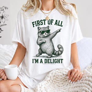 First of All, I'm a Delight Shirt Funny Cat T-shirt, Sarcastic Quote Shirt, Sarcasm Tee, Animal Cat Graphic Tees, Humor Shirts for Men Women
