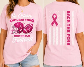 Printed In October We Wear Pink Football Shirt, Breast Cancer Awareness Faux Glitters Tee, Pink Ribbon Football Mom Shirt Back The Pink Tops