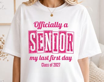 PRINTED Officially A Senior Shirt Personalized My Last First Day Tee, Custom Class Year Shirt, Faux Glitter Senior Tee, Back To School Shirt