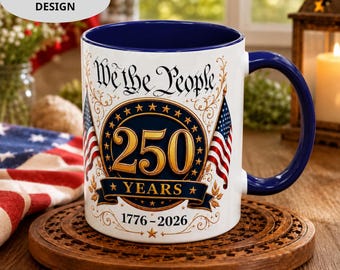 PRINT We The People 250 Years Mug, We The People Ceramic Coffee Mug, Patriotic 1776 2026 Cup, America 250th Anniversary, Fourth of July Gift