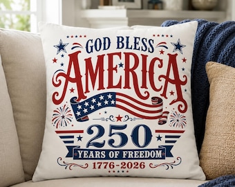Patriotic Throw Pillow, God Bless America Pillow Cover, 250 Years Of Freedom Cushion, Vintage Americana Farmhouse Decor Pillow
