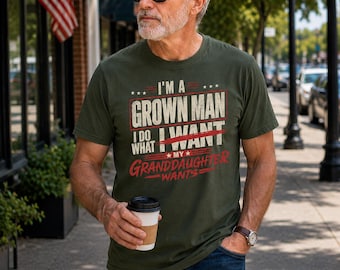 Funny Grandpa Shirt I'm A Grown Man I Do What My Granddaughter Wants Tee, Father's Day Gift for Grandpa, Cool Papa T-Shirt for Men