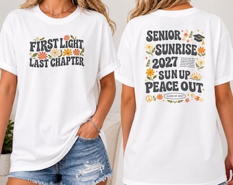 Senior Sunrise Shirt 2027, First Light Last Chapter Tee, Class of 2027 Graduation Shirt Back Print Senior Tee High School Senior Gift Outfit