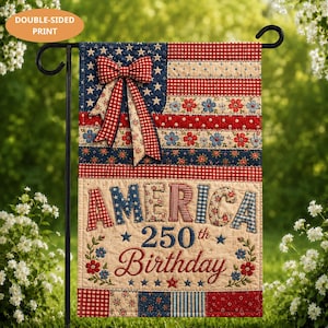 May include: A double-sided garden flag with a patriotic design. The flag features a quilted American flag with a red, white, and blue color scheme. The text "AMERICA 250th Birthday" is displayed on the flag.