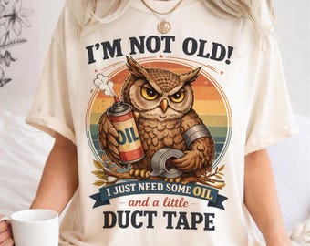 I'm Not Old Shirt, Funny Owl T-Shirt, Sarcastic Aging Humor Tee, Vintage Style Owl Graphic Tops, Gift for Dad, Fathers Day Gift