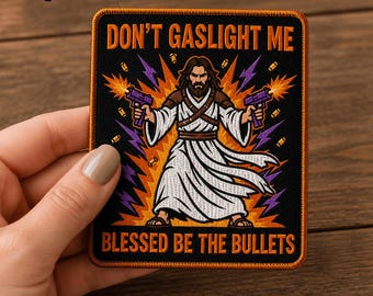 Don’t Gaslight Me Jesus Embroidered Patch, Sew On/Iron On Patch 4-9 Inches, Funny Jesus Patch, Dungeon Crawler Gift