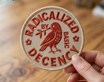 Radicalized By Basic Decency Patch, Bird Patch, Kind Kindness Flower Gift, Decency Patch, Human Rights Patch, Social Justice Patch