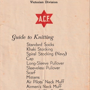 May include: Vintage pamphlet for the Australian Comforts Fund, Victorian Division, featuring a red star logo with "A.C.F." and a guide to knitting. The guide lists items like socks, scarves, and gloves for active service, dated July 1940.
