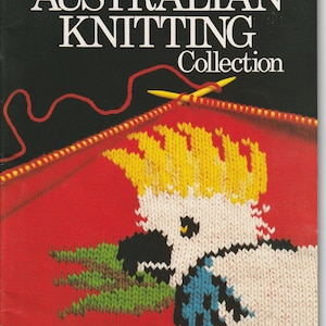 May include: A vintage book cover titled "The Australian Knitting Collection." The cover features a red background with a knitted cockatoo design in white, yellow, blue, and green. The title is in large white letters.