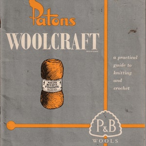 May include: A vintage book cover for Patons Woolcraft, with a ball of orange yarn. The cover is grey with orange accents and text, including "WOOLCRAFT" and "a practical guide to knitting and crochet." The book is from Patons & Baldwins (Australia) Ltd.