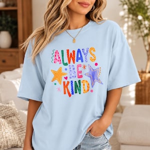 Always Be Kind Colorful Star Graphic Tee, Playful Kindness Positive Quote Unisex Shirt, Kind Reminder Kid Friendly Casual Gift Outfit