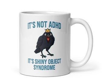 ADHD Crow Mug - Shiny Object Syndrome S.O.S Coffee Cup - Funny Office Gift for Coworker - Crow with Crown Black Mug - Neurodivergent Humor