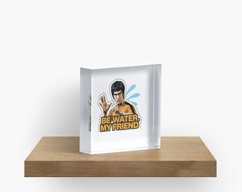 Be water my friend | Bruce lee