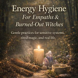 Energy Hygiene Course for Empaths & Burned-Out Witches (Digital Download)