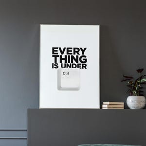 Everything Is Under CTRL – a funny tech and office poster for coders, IT lovers, and warriors who survive meetings, bugs, and deadlines.