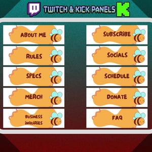 May include: A set of Twitch and Kick panels with a bee theme. Each panel has a unique title such as "About Me", "Subscribe", "Rules", "Socials", "Specs", "Schedule", "Merch", "Donate", "Business Inquiries", and "FAQ". The panels are orange with a bee graphic.