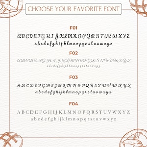 May include: A white chart displaying four distinct font options labeled F01, F02, F03, and F04. Each section includes the full uppercase and lowercase English alphabet in black text. The header reads CHOOSE YOUR FAVORITE FONT in brown text.