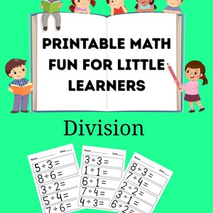 May include: A colourful educational graphic with the text "PRINTABLE MATH FUN FOR LITTLE LEARNERS" and "Division." The image features cartoon children and worksheets with division problems. The background is a bright green.