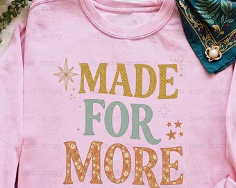 Made For More PNG, Doodle PNG, Graphic Tee PNG, Spring Png, Girly Png, Trendy Png, Catch Phrase Png, Boutique Png